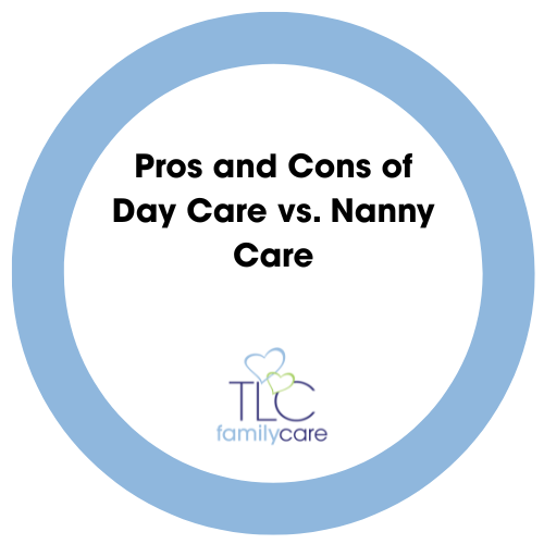 Pros And Cons Of Day Care Vs. Nanny Care, TLC Family Care