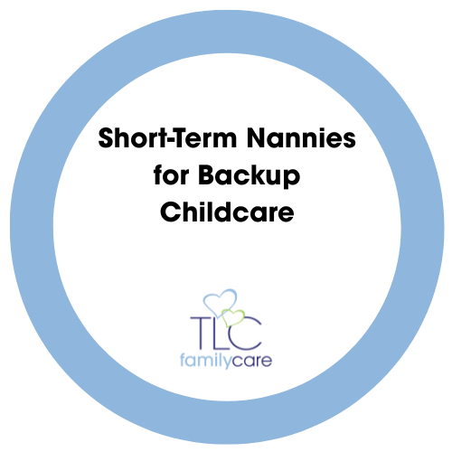 Short Term Nannies For Backup Childcare, TLC Family Care