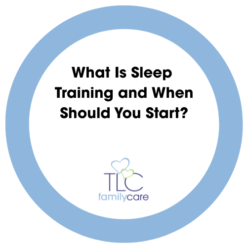 What Is Sleep Training And When Should You Start, TLC Family Care
