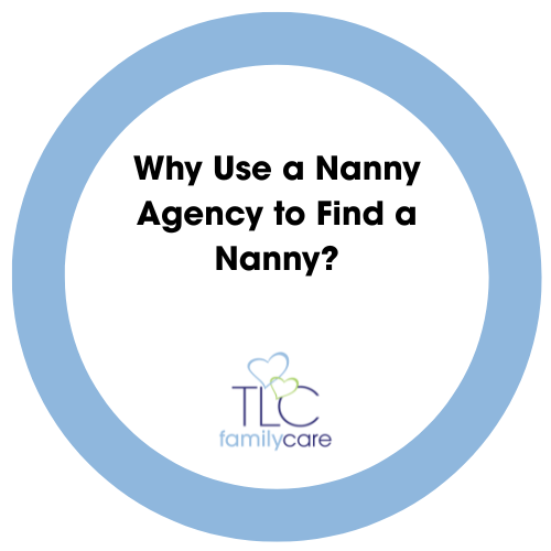 Why Use A Nanny Agency To Find A Nanny, TLC Family Care