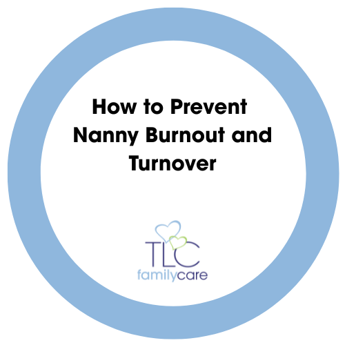 How To Prevent Nanny Burnout And Turnover, TLC Family Care