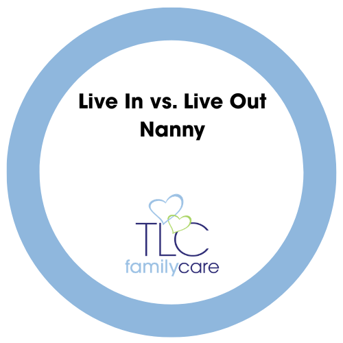 Live In Vs Live Out Nanny, TLC Family Care