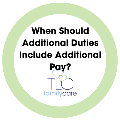 When Should Additional Duties Include Additional Pay 1, TLC Family Care